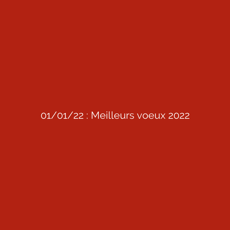 01/01/22 : Meilleurs voeux 2022