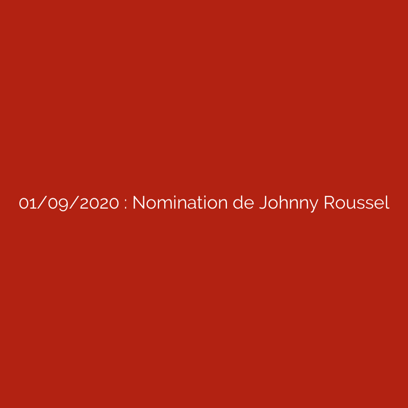 01/09/2020 : Nomination de Johnny Roussel