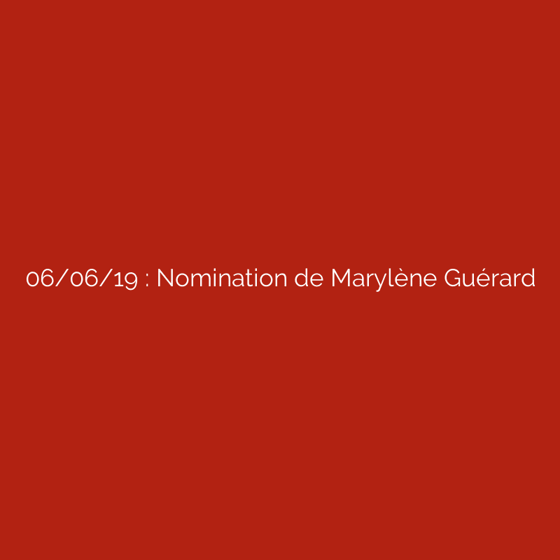 06/06/19 : Nomination de Marylène Guérard