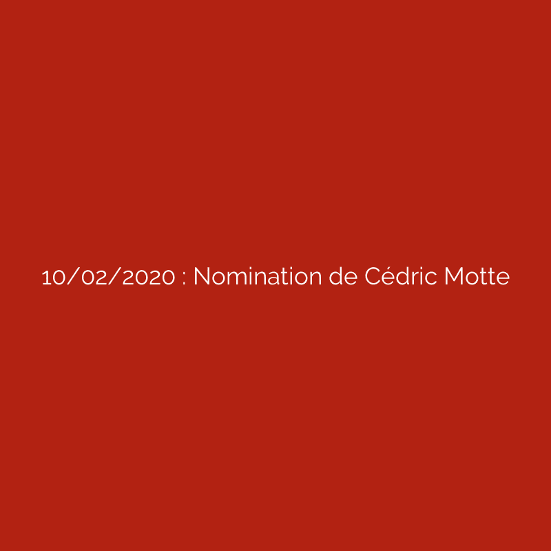 10/02/2020 : Nomination de Cédric Motte
