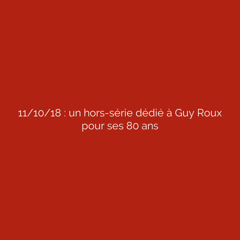 11/10/18 : un hors-série dédié à Guy Roux pour ses 80 ans