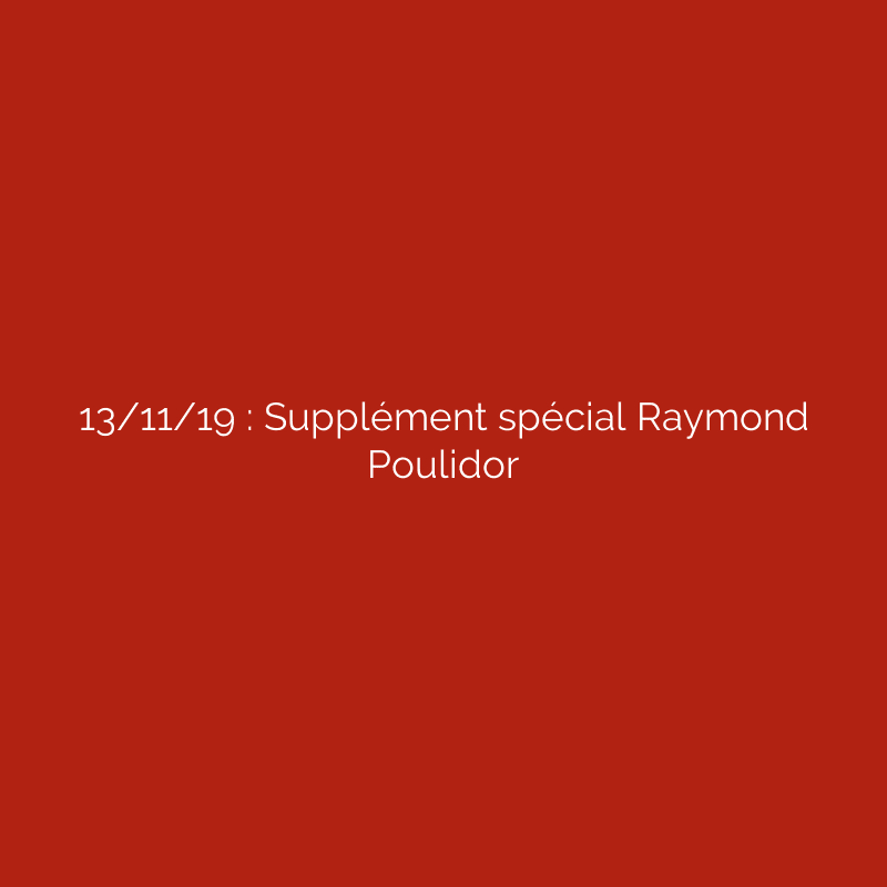 13/11/19 : Supplément spécial Raymond Poulidor