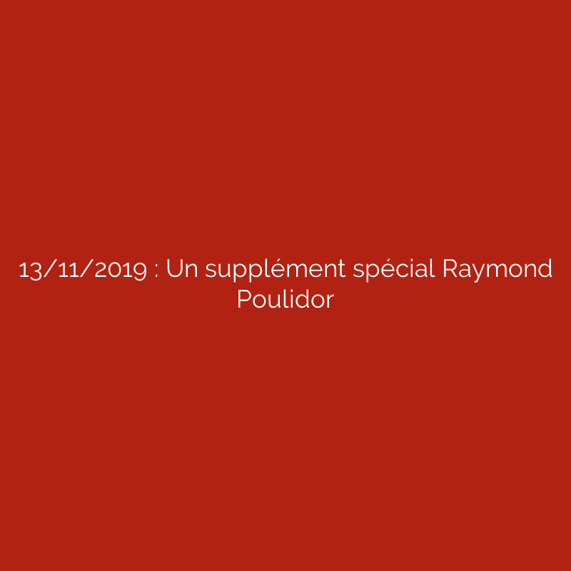 13/11/2019 : Un supplément spécial Raymond Poulidor