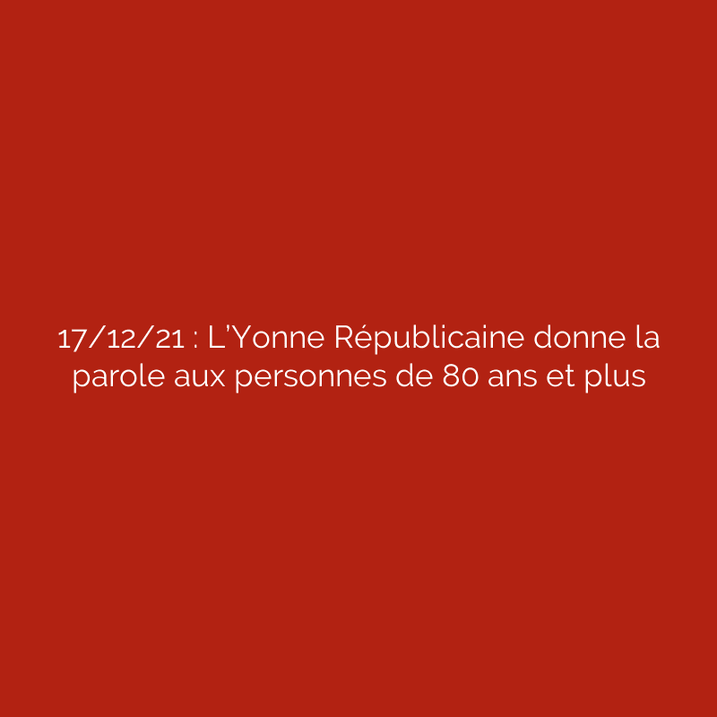 17/12/21 : L’Yonne Républicaine donne la parole aux personnes de 80 ans et plus