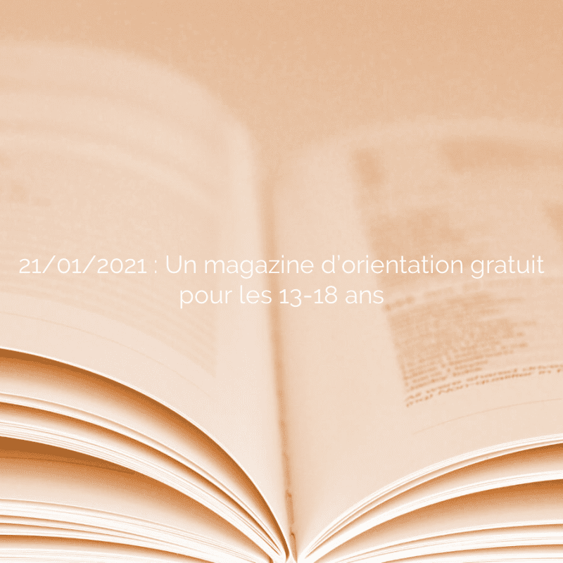 21/01/2021 : Un magazine d’orientation gratuit pour les 13-18 ans