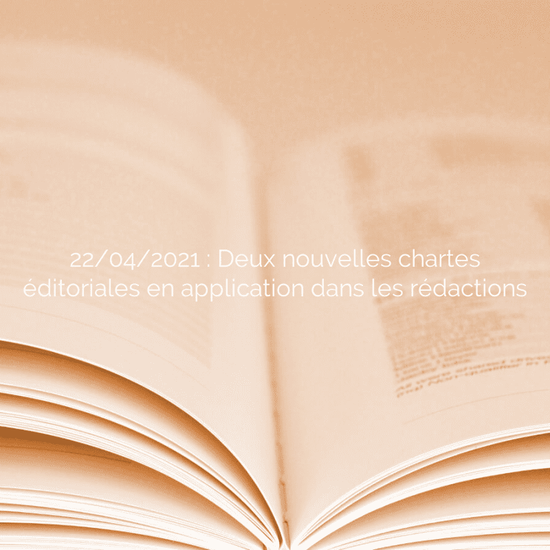 22/04/2021 : Deux nouvelles chartes éditoriales en application dans les rédactions
