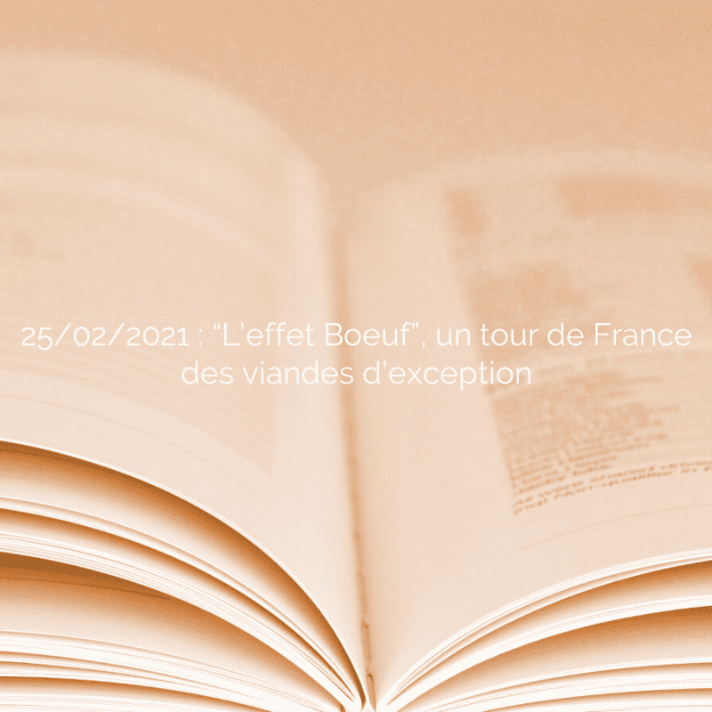 25/02/2021 : “L’effet Boeuf”, un tour de France des viandes d’exception