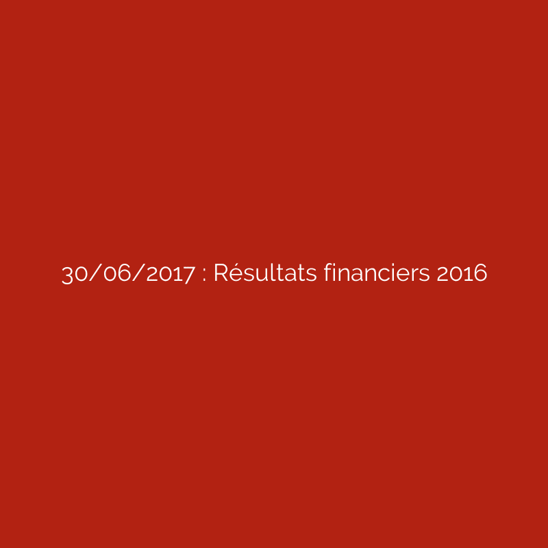 30/06/2017 : Résultats financiers 2016