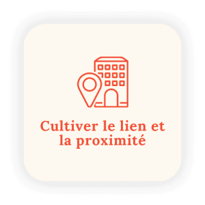 Cultiver le lien et la proximité Cultiver le lien et la proximité